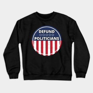 Defund Politicians - American Flag Crewneck Sweatshirt